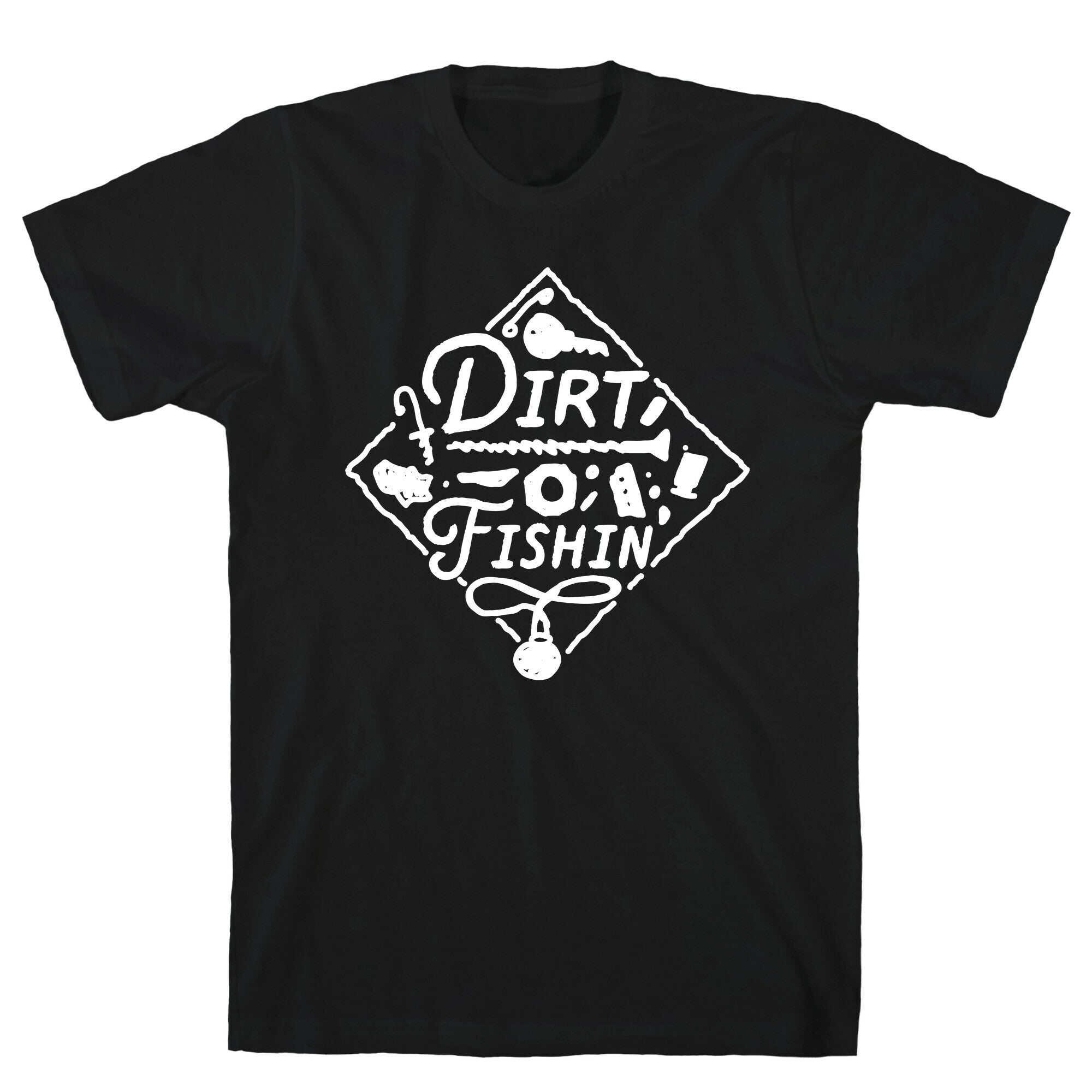 Dirt Fishin' T-Shirt